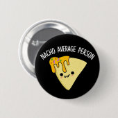 Nacho Gemiddelde Persoon Funny Food Pun Dark BG Ronde Button 5,7 Cm (Voorkant /achterkant)