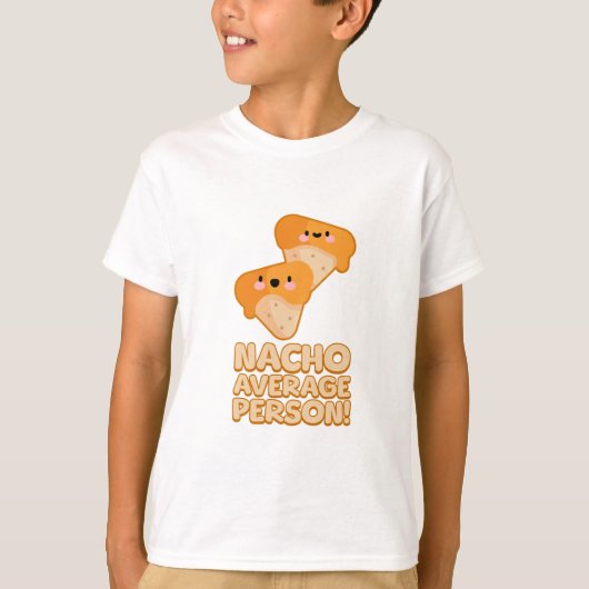 Nacho gemiddelde persoon! Schattige Nacho Pun T-shirt (Voorkant)