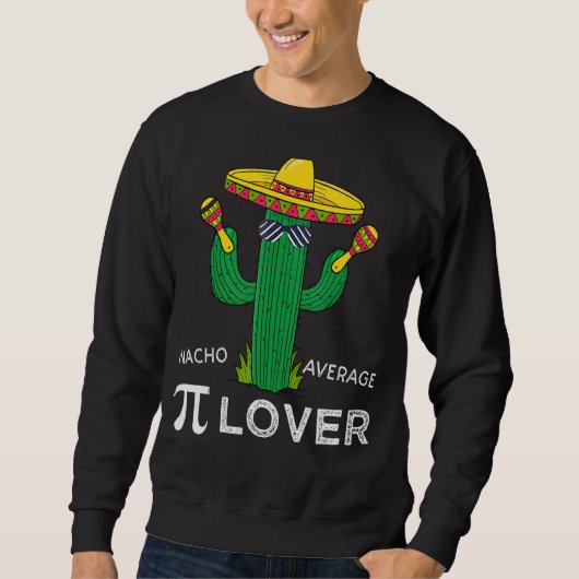 Nacho Gemiddelde Pi Cactus Sombrero Pi Dag Wiskund Trui (Voorkant)