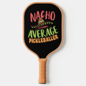 Nacho Gemiddelde Pickleballer Grappig Pickleball Paddle (Achterkant)
