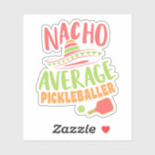 Nacho Gemiddelde Pickleballer Grappig Pickleball Sticker (Vel)
