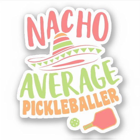 Nacho Gemiddelde Pickleballer Grappig Pickleball Sticker (Voorkant)