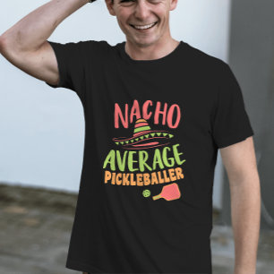 Nacho Gemiddelde Pickleballer Grappig Pickleball T-shirt