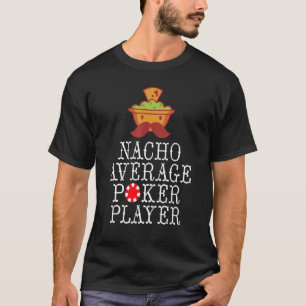 Nacho gemiddelde Poker Speler Spelen Kaarten Poke T-shirt
