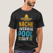 Nacho Gemiddelde Pool Guy Pool Cleaner Pool Guy T-shirt (Voorkant)