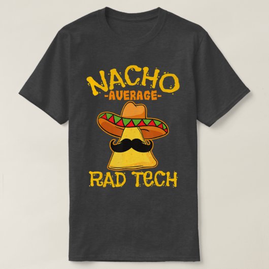 Nacho Gemiddelde radiologische radiologische techn T-shirt (Design voorkant)