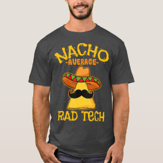 Nacho Gemiddelde radiologische radiologische techn T-shirt