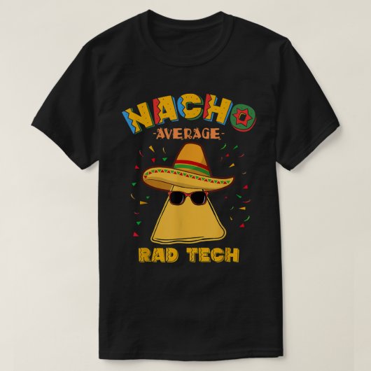 Nacho Gemiddelde radiologische radiologische techn T-shirt (Design voorkant)