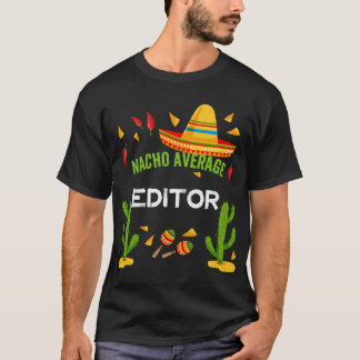 Nacho Gemiddelde redacteur Cinco De Mayo vrienden T-shirt