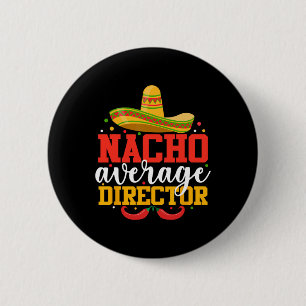Nacho Gemiddelde Regisseur Grappige Mexicaanse Cin Ronde Button 5,7 Cm