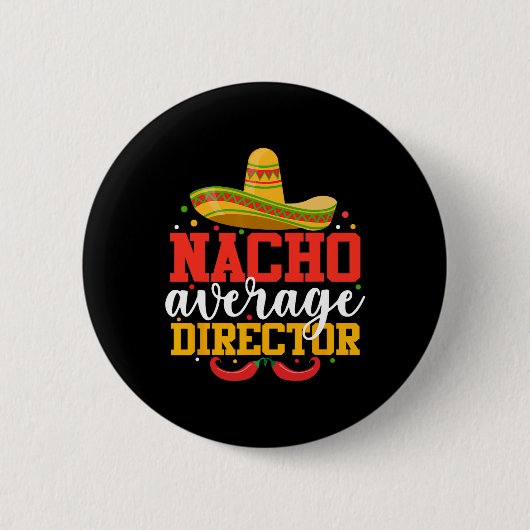 Nacho Gemiddelde Regisseur Grappige Mexicaanse Cin Ronde Button 5,7 Cm (Voorkant)