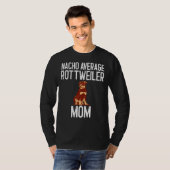 Nacho Gemiddelde Rottweiler Moeder Hondenliefhebbe T-shirt (Voorkant volledig)