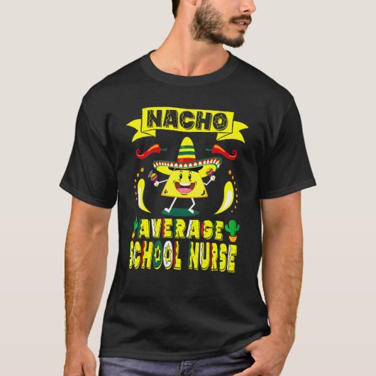 Nacho Gemiddelde school verpleegster Cinco de Mayo T-shirt (Voorkant)