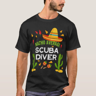 Nacho Gemiddelde Scuba Duiker Cinco De Mayo vriend T-shirt