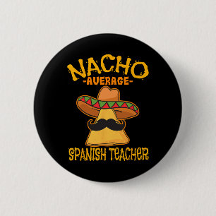 Nacho Gemiddelde Spaanse Leraar Taal Leraar Ronde Button 5,7 Cm
