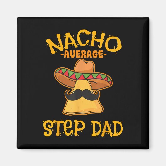 Nacho Gemiddelde Stap Papa Mexicaans gerecht Stepd Magneet (Voorkant)