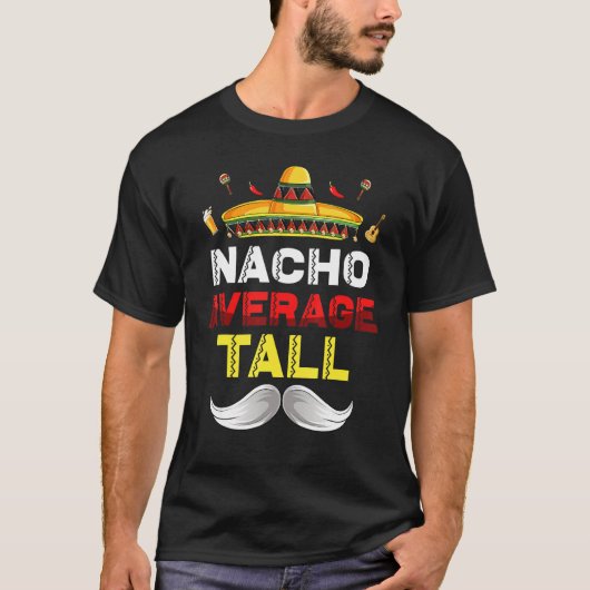 Nacho Gemiddelde Tall Funny Cinco De Mayo Mexican T-shirt (Voorkant)