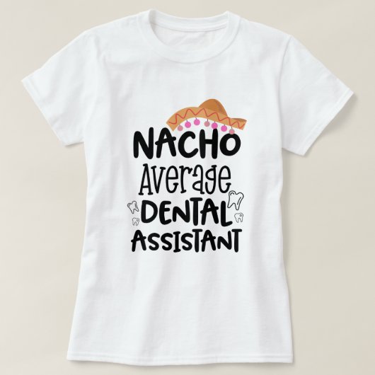 Nacho gemiddelde tandarts Funny DA Gift T-shirt (Design voorkant)