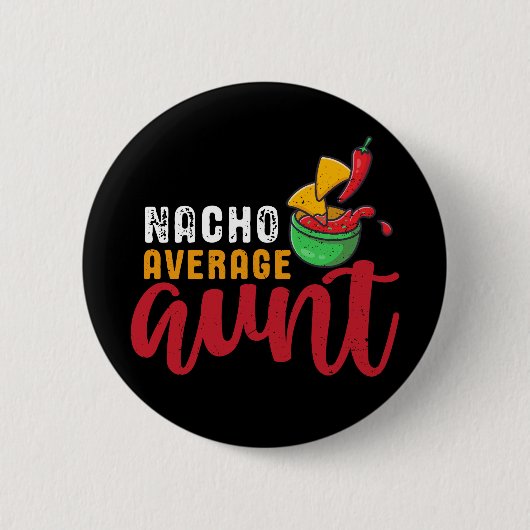 Nacho Gemiddelde tante Funny Mexican Food Pun Ronde Button 5,7 Cm (Voorkant)