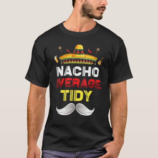 Nacho Gemiddelde Tidy Cinco de Mayo Mexican Fiesta T-shirt (Voorkant)