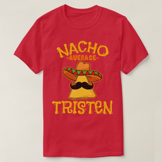 Nacho Gemiddelde Tristen Persoonlijke naam Funny T T-shirt (Design voorkant)