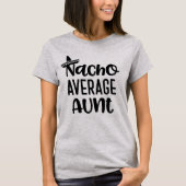 Nacho Gemiddelde Tunt Shirt Funny Auntie Gift (Voorkant)