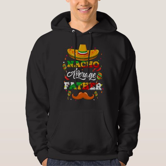 Nacho Gemiddelde vader Adviseur Cinco de Mayo Funn Hoodie (Voorkant)