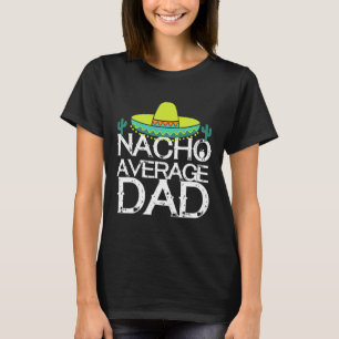 Nacho Gemiddelde vader Cinco De Mayo Funny Father  T-shirt