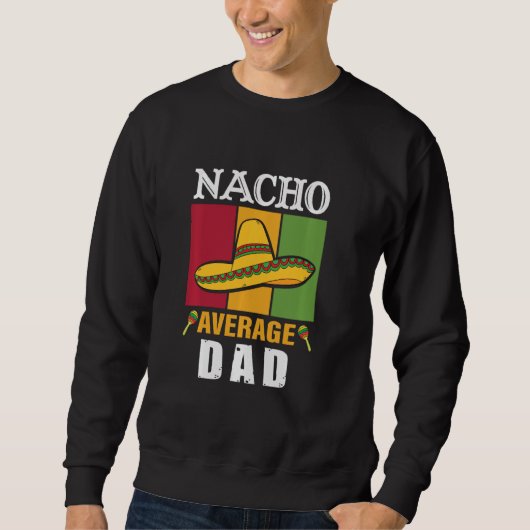 Nacho Gemiddelde vader Cinco De Mayo Funny Trui (Voorkant)