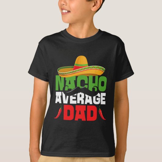 Nacho gemiddelde vader Funny Cinco De Mayo Mexican T-shirt (Voorkant)