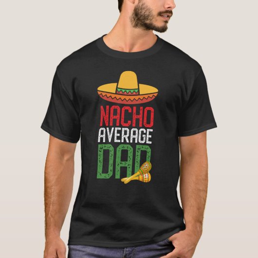 Nacho gemiddelde vader Funny Cinco de Mayo vaderda T-shirt (Voorkant)
