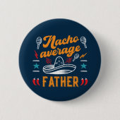 Nacho Gemiddelde vader Funny Food Pun Vaderdag Ronde Button 5,7 Cm (Voorkant)