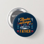 Nacho Gemiddelde vader Funny Food Pun Vaderdag Ronde Button 5,7 Cm (Voorkant /achterkant)