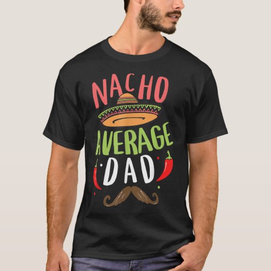 Nacho Gemiddelde vader Mexicaanse papa Cinco de Ma T-shirt (Voorkant)