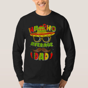 Nacho Gemiddelde vader Mexicaanse papa Cinco De Ma T-shirt
