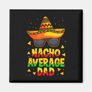 Nacho Gemiddelde vader Mexicaanse vader Cinco De M Magneet