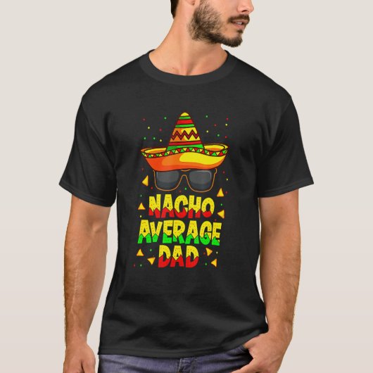 Nacho Gemiddelde vader Mexicaanse vader Cinco De M T-shirt (Voorkant)