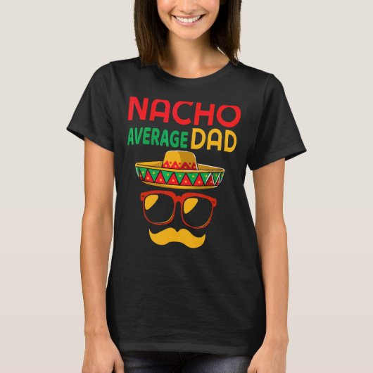 Nacho Gemiddelde vader Mexicaanse vader Cinco De M T-shirt (Voorkant)