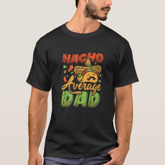 Nacho Gemiddelde vader Vaderdag Mexicaanse vader T-shirt (Voorkant)