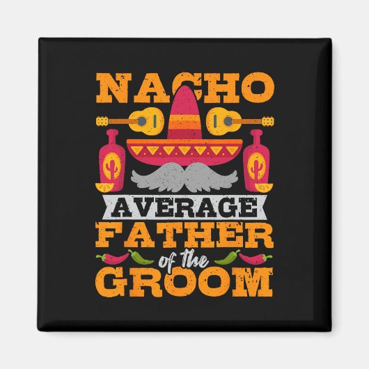 Nacho gemiddelde vader van de Groom Cinco de Mayo  Magneet (Voorkant)