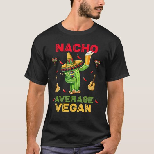 Nacho Gemiddelde Vegan Cinco de Mayo Mexican Party T-shirt (Voorkant)