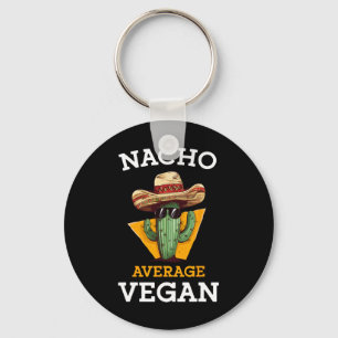 Nacho Gemiddelde Veganistische Vriend Leuke Mexica Sleutelhanger