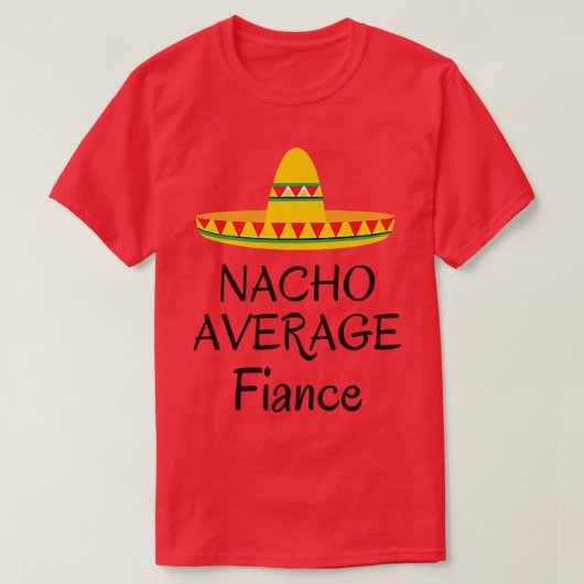 Nacho gemiddelde verloofde Funny Wedding verloofd T-shirt (Design voorkant)