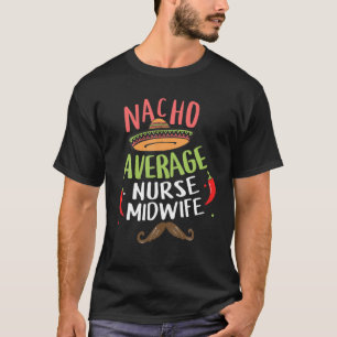 Nacho Gemiddelde verloskundige Sombrero Beard Cinc T-shirt
