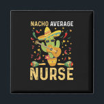 Nacho Gemiddelde verpleegkundige Cinco de Mayo Mex Magneet<br><div class="desc">Nacho Gemiddelde verpleegkundige Cinco de Mayo Mexican Nursing</div>