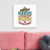 Nacho Gemiddelde Verpleegster Extra Pittig Grappig Canvas Afdruk (Insitu (Woonkamer))