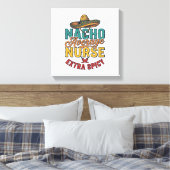 Nacho Gemiddelde Verpleegster Extra Pittig Grappig Canvas Afdruk (Insitu (Slaapkamer))