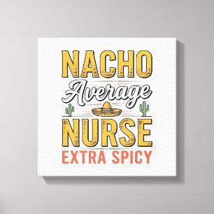 Nacho Gemiddelde Verpleegster Extra Pittig Vintage Canvas Afdruk