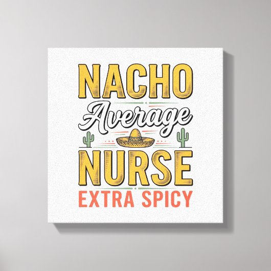 Nacho Gemiddelde Verpleegster Extra Pittig Vintage Canvas Afdruk (Voorkant)