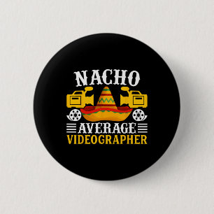 Nacho Gemiddelde Videograaf - Grappige Cinco de Ma Ronde Button 5,7 Cm